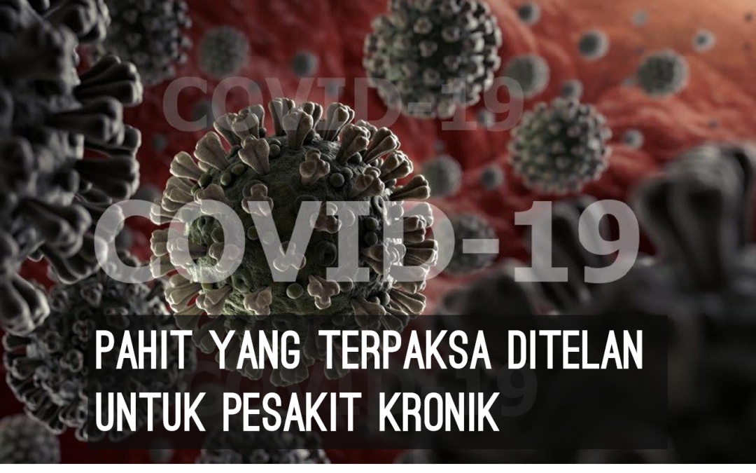 Covid-19 bahaya yang terpaksa ditelan untuk pesakit kronik