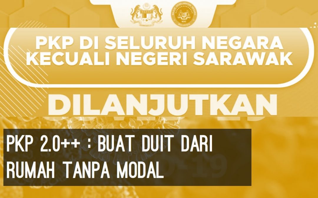 PKP 2.0+ bersambung lagi dan menjejaskan pendapatan? Jom buat duit dari rumah tanpa keluarkan modal